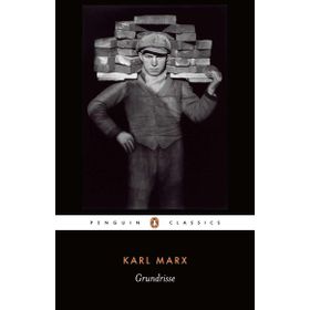 Grundrisse: Foundations of the Critique of Political Economy