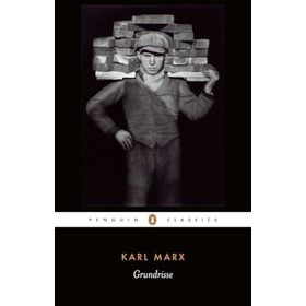 Grundrisse: Foundations of the Critique of Political Economy