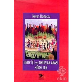 GRUP İÇI VE GRUPLAR ARASI SÜREÇLER - NURAN HORTAÇSU