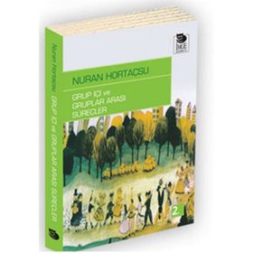 GRUP İÇI VE GRUPLAR ARASI SÜREÇLER - NURAN HORTAÇSU