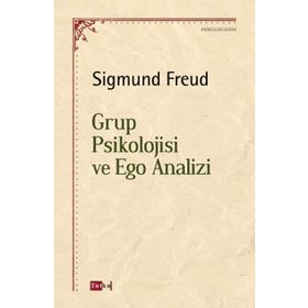 Grup Psikolojisi ve Ego Analizi - Sigmund Freud