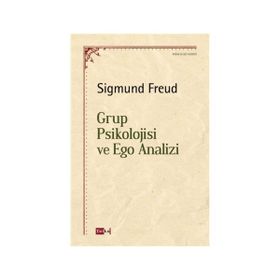 Grup Psikolojisi ve Ego Analizi - Sigmund Freud