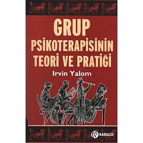Grup Psikoterapisinin Teori ve Pratiği - Irvin D. Yalom