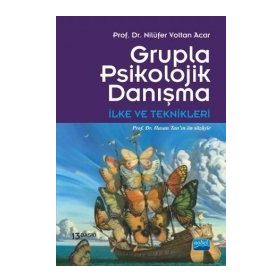 GRUPLA PSIKOLOJIK DANIŞMA İLKE VE TEKNIKLERI - NİLÜFER VOLTAN ACAR