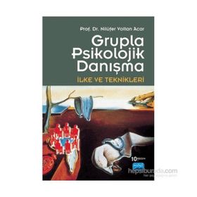 GRUPLA PSIKOLOJIK DANIŞMA İLKE VE TEKNIKLERI - NİLÜFER VOLTAN ACAR
