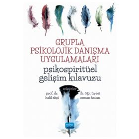 Grupla Psikolojik Danışma Uygulamaları Psikospiritüel Gelişim Kılavuzu - Nobel Yayınevi