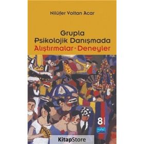 GRUPLA PSIKOLOJIK DANIŞMADA ALIŞTIRMALAR- DENEYLER - NİLÜFER VOLTAN ACAR