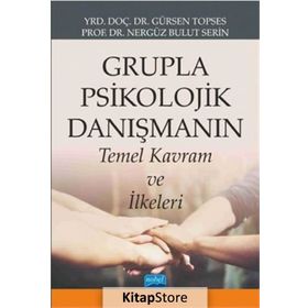 Grupla Psikolojik Danışmanın Temel Kavram ve İlkeleri - Gürsen Topses Nergüz Bulut Serin