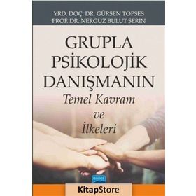 Grupla Psikolojik Danışmanın Temel Kavram ve İlkeleri - Gürsen Topses Nergüz Bulut Serin