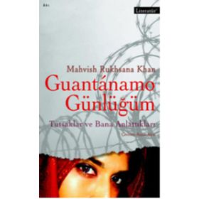 GUANTANAMO GÜNLÜĞÜM TUTSAKLAR VE BANA ANLATTIKLARI - MAHVISH RYHSANA KHAN