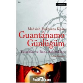 GUANTANAMO GÜNLÜĞÜM TUTSAKLAR VE BANA ANLATTIKLARI - MAHVISH RYHSANA KHAN