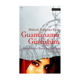 GUANTANAMO GÜNLÜĞÜM TUTSAKLAR VE BANA ANLATTIKLARI - MAHVISH RYHSANA KHAN
