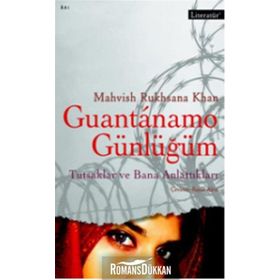 GUANTANAMO GÜNLÜĞÜM TUTSAKLAR VE BANA ANLATTIKLARI - MAHVISH RYHSANA KHAN