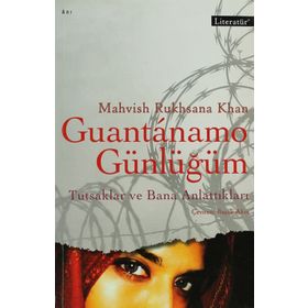 GUANTANAMO GÜNLÜĞÜM TUTSAKLAR VE BANA ANLATTIKLARI - MAHVISH RYHSANA KHAN