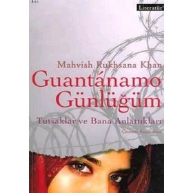 GUANTANAMO GÜNLÜĞÜM TUTSAKLAR VE BANA ANLATTIKLARI - MAHVISH RYHSANA KHAN