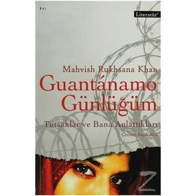 GUANTANAMO GÜNLÜĞÜM TUTSAKLAR VE BANA ANLATTIKLARI - MAHVISH RYHSANA KHAN