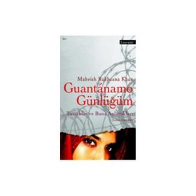 GUANTANAMO GÜNLÜĞÜM TUTSAKLAR VE BANA ANLATTIKLARI - MAHVISH RYHSANA KHAN