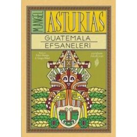 Guatemala Efsaneleri - M. Angel Asturias