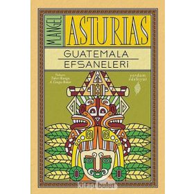 Guatemala Efsaneleri - M. Angel Asturias