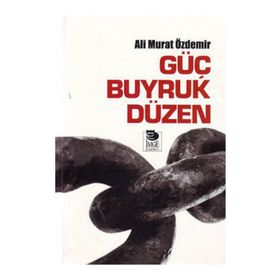 GÜÇ BUYRUK DÜZEN - ALI MURAT ÖZDEMİR