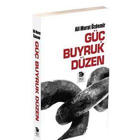 GÜÇ BUYRUK DÜZEN - ALI MURAT ÖZDEMİR