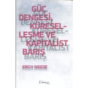 Güç Dengesi Küreselleşme ve Kapitalist Barış - Erich Weede