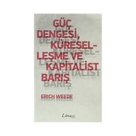 Güç Dengesi Küreselleşme ve Kapitalist Barış - Erich Weede
