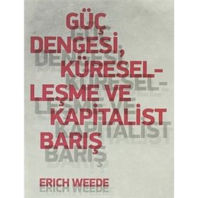 Güç Dengesi Küreselleşme ve Kapitalist Barış - Erich Weede