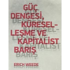 Güç Dengesi Küreselleşme ve Kapitalist Barış - Erich Weede