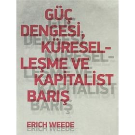 Güç Dengesi Küreselleşme ve Kapitalist Barış - Erich Weede