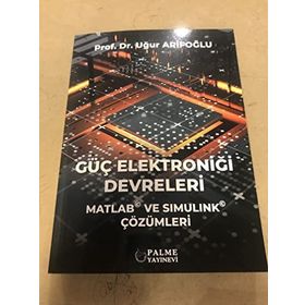 Güç Elektroniği Devreleri Matlab ve Simulink Çözümleri - Uğur Arifoğlu
