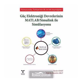 Güç Elektroniği Devrelerinin Matlab - Simulink ile Simülasyonu - Farzin Asadi