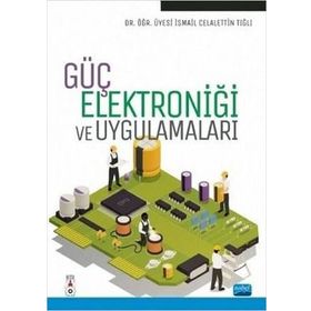 Güç Elektroniği ve Uygulamaları- İsmail Celalettin Tığlı