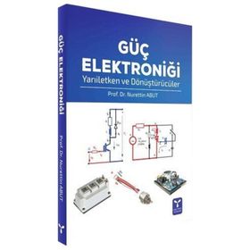 Güç Elektroniği Yarıiletken ve Dönüştürücüler - Nurettin Abut