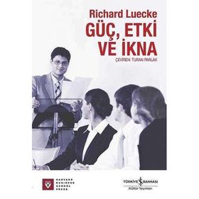 GÜÇ, ETKI VE İKNA - RICHARD LUECKE