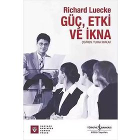 GÜÇ, ETKI VE İKNA - RICHARD LUECKE