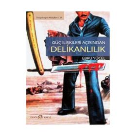 GÜÇ ILIŞKILERI AÇISINDAN DELIKANLILIK - EBRU YÜCEL
