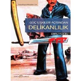 GÜÇ ILIŞKILERI AÇISINDAN DELIKANLILIK - EBRU YÜCEL