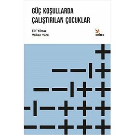 Güç Koşullarda Çalıştırılan Çocuklar - Volkan Yücel - Elif Yılmaz