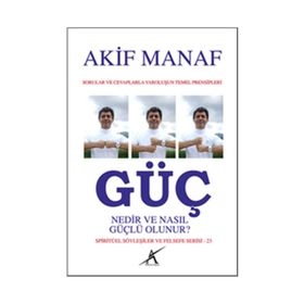 Güç Nedir ve Nasıl Güçlü Olunur? - Akif Manaf
