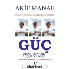 Güç Nedir ve Nasıl Güçlü Olunur? - Akif Manaf