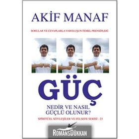 Güç Nedir ve Nasıl Güçlü Olunur? - Akif Manaf