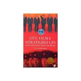 GÜÇ OLMA STRATEJISI ÇİN SOĞUK SAVAŞ SONRASI TÜRKİYE-ÇİN İLİŞKİLERİ - R. KUTAY KARACA