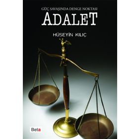 Güç Savaşında Denge Noktası Adalet - Hüseyin Kılıç