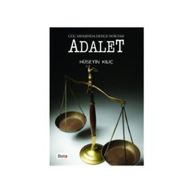 Güç Savaşında Denge Noktası Adalet - Hüseyin Kılıç