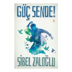 Güç Sende! / Sibel Zaloğlu