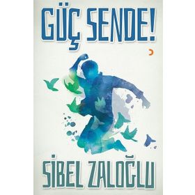 Güç Sende! / Sibel Zaloğlu