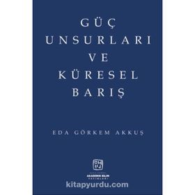 Güç Unsurları ve Küresel Barış - Eda Görkem Akkuş