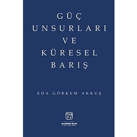 Güç Unsurları ve Küresel Barış - Eda Görkem Akkuş
