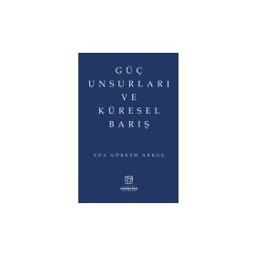 Güç Unsurları ve Küresel Barış - Eda Görkem Akkuş